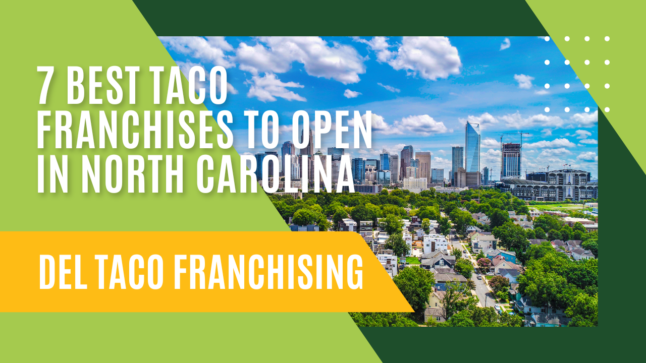 7 Best Taco Franchises to Open in North Carolina