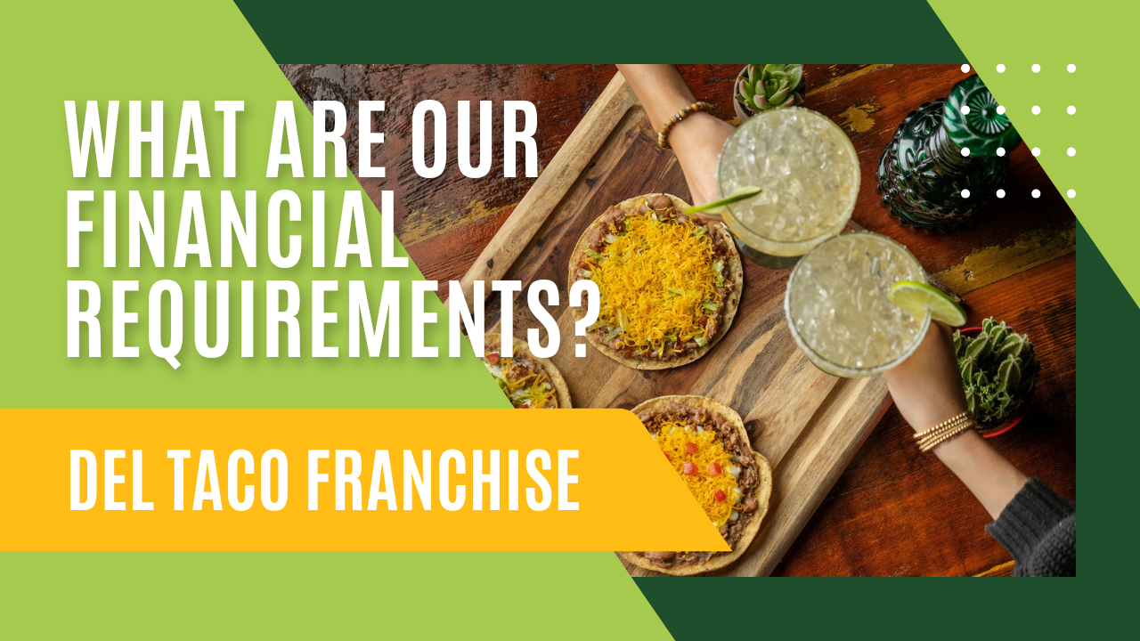 Financial Requirements Del Taco Franchise